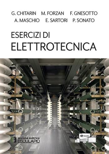 Esercizi di elettrotecnica - Giuseppe Chitarin, Michele Forzan, Francesco Gnesotto - Libro Esculapio 2023 | Libraccio.it