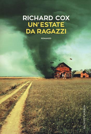 Un' estate da ragazzi - Richard Cox - Libro Baldini + Castoldi 2017, Romanzi e racconti | Libraccio.it