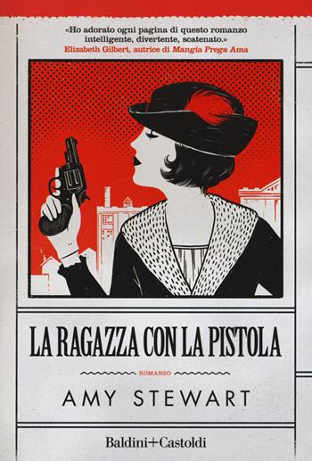 La ragazza con la pistola - Amy Stewart - Libro Baldini + Castoldi 2018, Romanzi e racconti | Libraccio.it