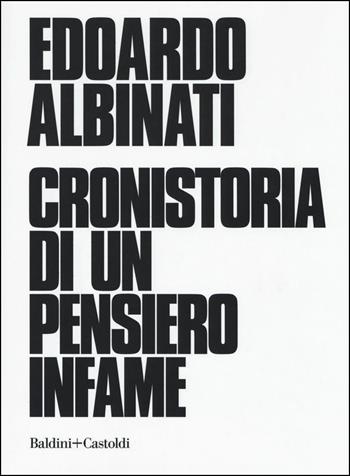 Cronistoria di un pensiero infame - Edoardo Albinati - Libro Baldini + Castoldi 2018, Le boe | Libraccio.it