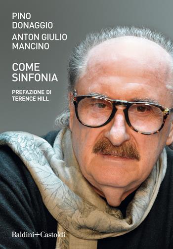 Come sinfonia - Pino Donaggio, Anton Giulio Mancino - Libro Baldini + Castoldi 2021, Le boe | Libraccio.it