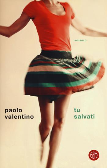 Tu salvati - Paolo Valentino - Libro SEM 2019 | Libraccio.it