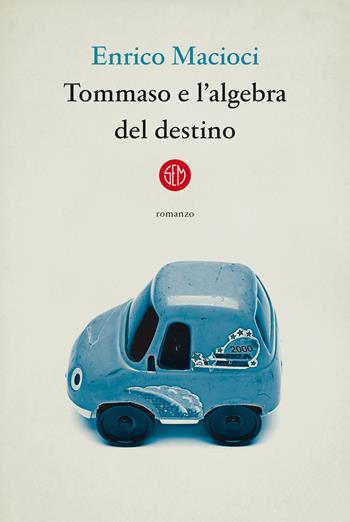 Tommaso e l'algebra del destino - Enrico Macioci - Libro SEM 2020 | Libraccio.it