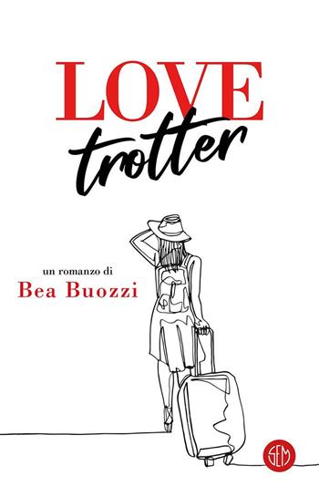 Love Trotter - Bea Buozzi - Libro SEM 2020 | Libraccio.it