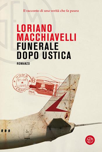 Funerale dopo Ustica - Loriano Macchiavelli - Libro SEM 2022 | Libraccio.it