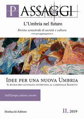 Passaggi. L'Umbria nel futuro. Rivista semestrale di società e cultura (2019). Vol. 2: Idee per una nuova Umbria. Il ruolo dei cattolici: intervista al cardinale Bassetti.
