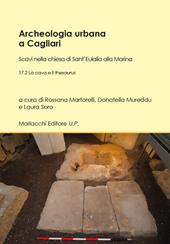 Archeologia urbana a Cagliari. Scavi nella chiesa di Sant'Eulalia alla Marina. Vol. 17/2: La cava e il thesaurus