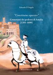 «Constitutus equester». Cronotassi dei podestà di Amelia (1201-1600)