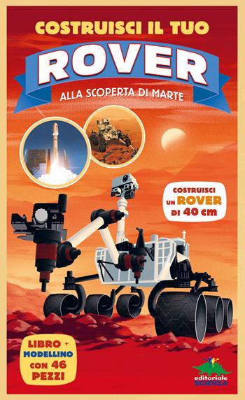 Costruisci il tuo rover. Alla scoperta di Marte. Ediz. a colori. Con modellino da costruire - Anne Rooney - Libro Editoriale Scienza 2023, Pop-up & co. | Libraccio.it