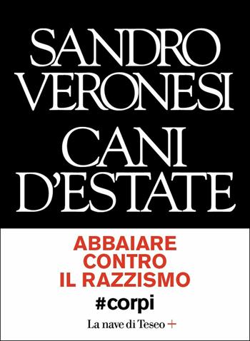 Cani d'estate #corpi - Sandro Veronesi - Libro La nave di Teseo + 2018 | Libraccio.it