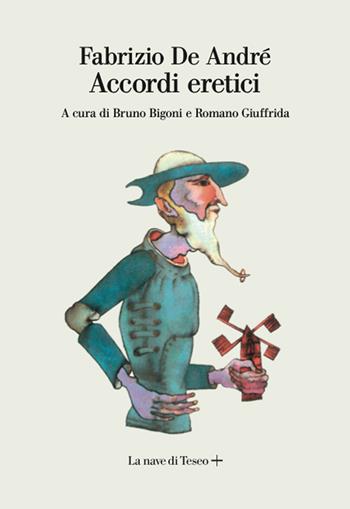 Accordi eretici - Fabrizio De André - Libro La nave di Teseo + 2021 | Libraccio.it