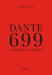 Dante 699. L'Inferno illustrato. Ediz. illustrata