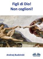 Figli di Dio! Non coglioni!
