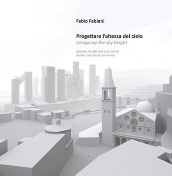 Progettare l'altezza del cielo-Designing the sky height - Fabio Fabiani - Libro ADD - ART 2015, Addiction | Libraccio.it