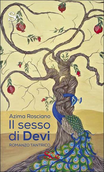 Il sesso di Devi. Romanzo tantrico - Azima Rosciano - Libro Spazio Cultura 2015, Spazio narrativa | Libraccio.it