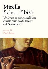 Mirella Schott Sbisà. Una vita di donna nell'arte e nella cultura di Trieste del Novecento