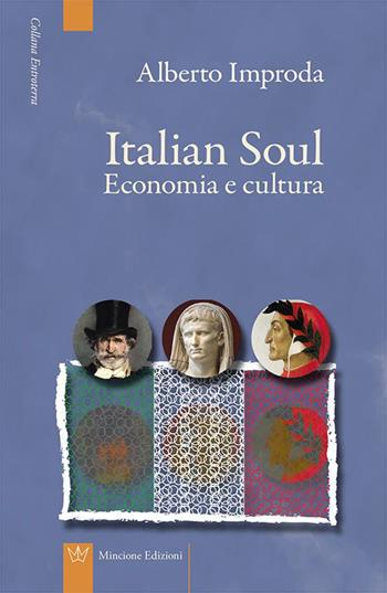 Italian soul. Economia e cultura - Alberto Improda - Libro Mincione Edizioni 2015, Entroterra | Libraccio.it