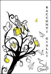 Racconti gialli  - Libro SuiGeneris 2014, Racconti d'ogni genere | Libraccio.it