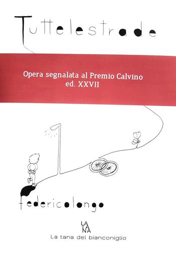 Tutte le strade - Federico Longo - Libro La Tana del Bianconiglio 2015 | Libraccio.it