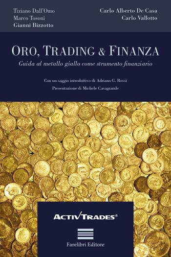 Oro e risparmio - Tiziano Dall'Olmo, Carlo Alberto De Casa, Carlo Vallotto - Libro FareLibri 2015, Economie e finanza | Libraccio.it
