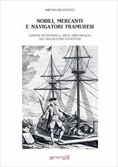 Nobili, mercanti e navigatori framuresi. Azione economica, arte, diplomazia nel secolo dei genovesi
