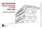Ugo Luccichenti. Villino trionfale a Roma. 1953-1959. Ediz. italiana e inglese