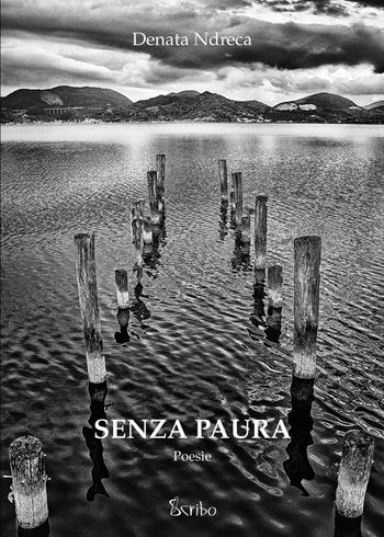 Senza paura - Denata Ndreca - Libro Scribo 2017 | Libraccio.it