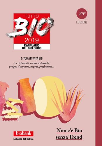 Tutto bio 2019. Annuario del biologico  - Libro Bio Bank 2019 | Libraccio.it