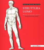 Struttura uomo. Manuale di anatomia artistica. Nuova ediz.
