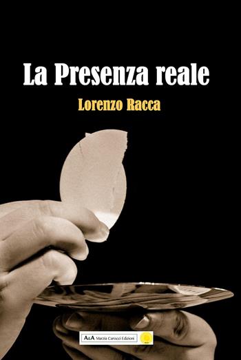 La presenza reale - Lorenzo Racca - Libro A&A di Marzia Carocci 2018, Helios | Libraccio.it