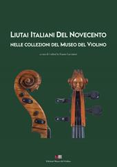 Liutai italiani del Novecento nelle collezioni del Museo del Violino. Ediz. italiana e inglese