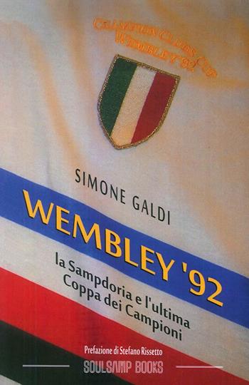 Wembley' 92. La Sampdoria e l'ultima coppa dei Campioni - Simone Galdi - Libro Boogaloo Publishing 2018 | Libraccio.it