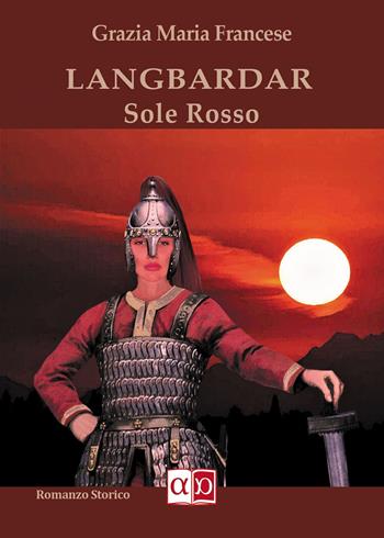 Langbardar. Sole rosso - Grazia Maria Francese - Libro Aporema Edizioni 2018 | Libraccio.it
