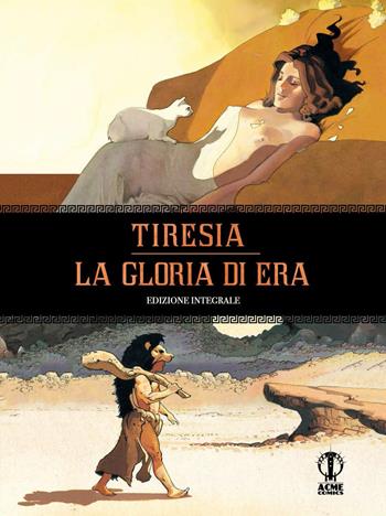 Tiresia. La gloria di Hera. Ediz. integrale - Serge Le Tendre, Christian Rossi - Libro Acmecomics 2020 | Libraccio.it