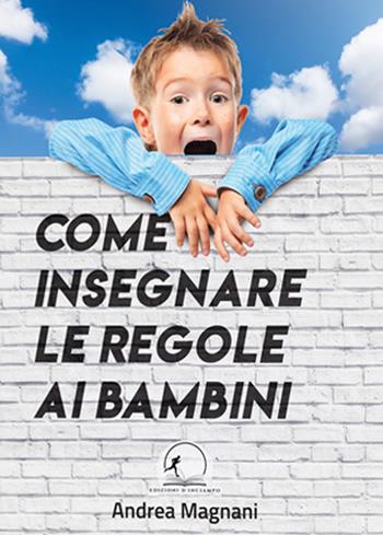Come insegnare le regole ai bambini - Andrea Magnani - Libro Edizioni d'Inciampo 2019 | Libraccio.it