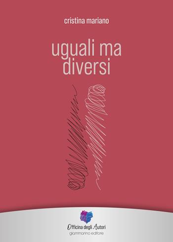 Uguali ma diversi - Maria Cristina Mariano - Libro Giammarino 2020 | Libraccio.it