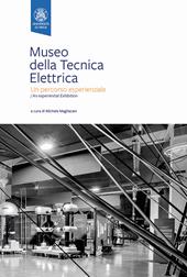 Museo della Tecnica Elettrica. Un percorso esperienziale. Ediz. italiana e inglese