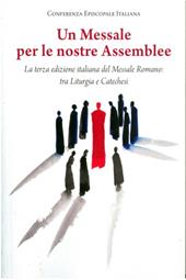 Un Messale per le nostre Assemblee. La terza edizione italiana del Messale Romano: tra liturgia e catechesi