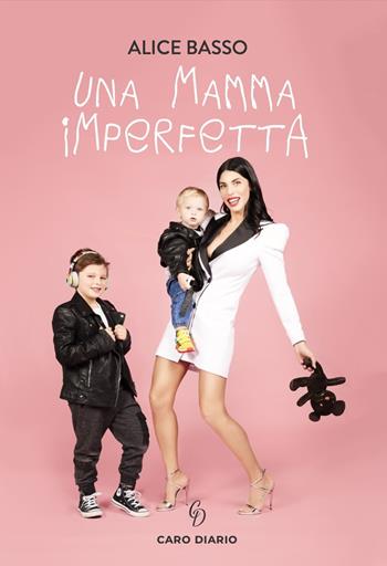 Una mamma imperfetta - Alice Basso - Libro Caro Diario 2021 | Libraccio.it