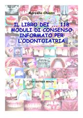 Il libro dei... 118 moduli di consenso informato per l'odontoiatria. Con CD-ROM