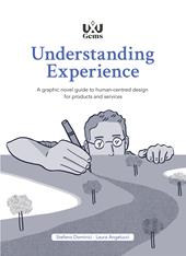 Understanding Experience. A graphic novel guide to human-centred design for products and services