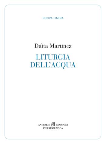 Liturgia dell'acqua - Daìta Martinez - Libro Anterem 2021, Nuova Limina | Libraccio.it