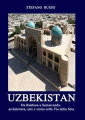 Uzbekistan. Da Bukhara a Samarcanda: architettura, arte e storia sulla Via della Seta. Con Segnalibro