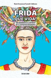 Frida que vida! Una biografia illustrata. Ediz. italiana e inglese