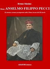 Mons. Anselmo Filippo Pecci. Un monaco cavense protagonista nella Chiesa lucana del XX secolo. Ediz. per la scuola