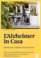 L'Alzheimer in casa. Soluzioni per migliorare la vita in casa