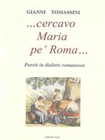 ... Cercavo Maria pe'Roma...