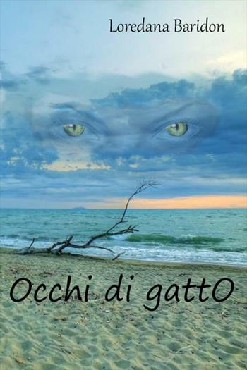 Occhi di gatto - Loredana Baridon - Libro PubMe 2017 | Libraccio.it