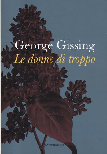 Le donne di troppo - George Gissing - Libro La Tartaruga 2017 | Libraccio.it