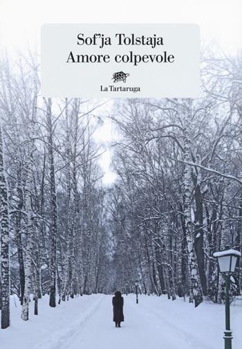 Amore colpevole - Sof'ja Tolstaja - Libro La Tartaruga 2019, Narrativa | Libraccio.it